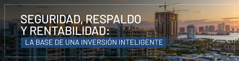 Seguridad, respaldo y rentabilidad