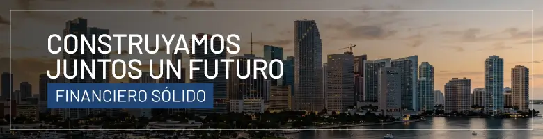 Construyamos juntos un futuro financiero sólido