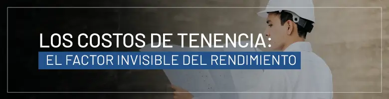 Costos de tenencia: el factor invisible del rendimiento