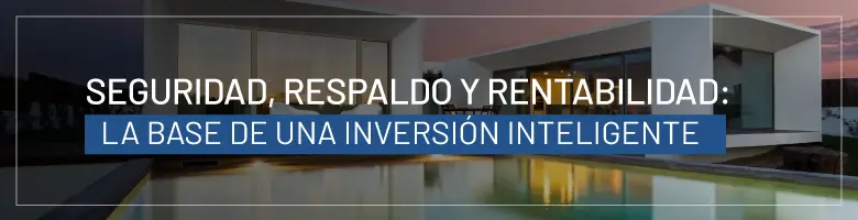 Seguridad, respaldo y rentabilidad